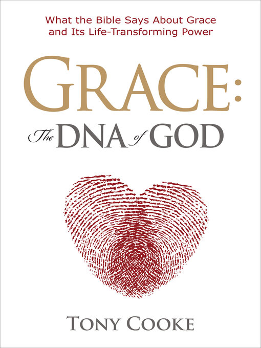 Title details for Grace, the DNA of God by Cooke Tony - Available